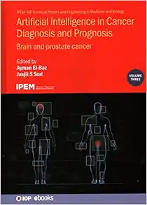 Artificial Intelligence in Cancer Diagnosis and Prognosis: Brain and prostate cancer (Volume 3) (Physics and Engineering in Medicine and Biology, Volume 3) (PDF )