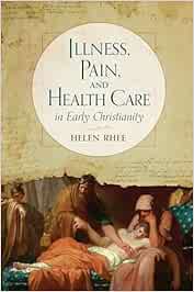 Illness, Pain, and Health Care in Early Christianity (EPUB)