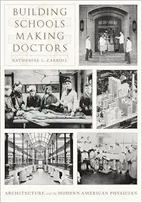 Building Schools, Making Doctors: Architecture and the Modern American Physician (EPUB)
