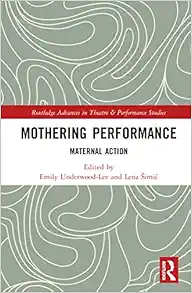 Mothering Performance (Routledge Advances in Theatre & Performance Studies) (EPUB)