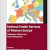 National Health Services of Western Europe: Challenges, Reforms and Future Perspectives (Routledge Studies in Health and Social Welfare) (PDF)