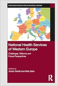 National Health Services of Western Europe: Challenges, Reforms and Future Perspectives (Routledge Studies in Health and Social Welfare) (PDF)