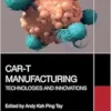 CAR-T Manufacturing: Technologies and Innovations (PDF )
