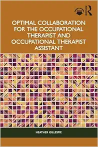 Optimal Collaboration for the Occupational Therapist and Occupational Therapist Assistant (PDF )