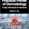 Practical Primer of Dermatology: A High Yield Guide for Residents (Series in Dermatological Treatment) (EPUB)
