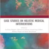 Case Studies on Holistic Medical Interventions (Advancements in Systems Research for Sustainable Development and Interdisciplinary Innovations) (EPUB)
