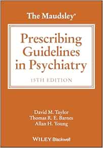 The Maudsley Prescribing Guidelines in Psychiatry, 15th edition (PDF )
