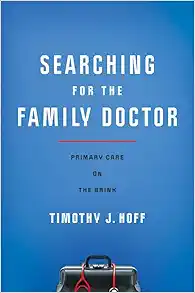 Searching for the Family Doctor: Primary Care on the Brink (PDF )