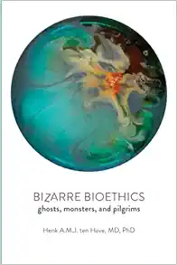 Bizarre Bioethics: Ghosts, Monsters, and Pilgrims (PDF )