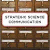 Strategic Science Communication: A Guide to Setting the Right Objectives for More Effective Public Engagement (EPUB)