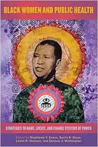 Black Women and Public Health: Strategies to Name, Locate, and Change Systems of Power (Black Women’s Wellness) (EPUB)