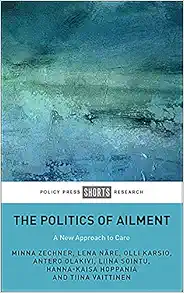 The Politics of Ailment: A New Approach to Care (Policy Press Shorts Research) (PDF )