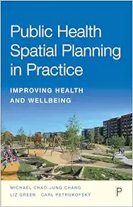 Public Health Spatial Planning in Practice: Improving Health and Wellbeing (PDF )