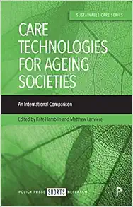 Care Technologies for Ageing Societies: An International Comparison (Sustainable Care) (PDF)