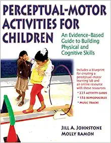 Perceptual-Motor Activities for Children: An Evidence-Based Guide to Building Physical and Cognitive Skills (PDF)