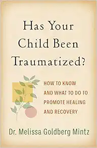 Has Your Child Been Traumatized?: How to Know and What to Do to Promote Healing and Recovery (PDF )