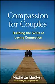 Compassion for Couples: Building the Skills of Loving Connection (PDF )