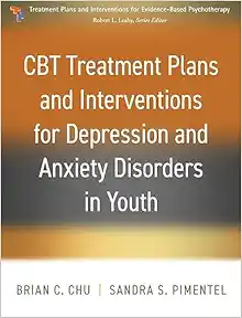 CBT Treatment Plans and Interventions for Depression and Anxiety Disorders in Youth (Treatment Plans and Interventions for Evidence-Based Psychotherapy Series) (PDF )