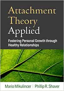 Attachment Theory Applied: Fostering Personal Growth through Healthy Relationships (PDF )