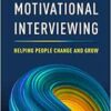 Motivational Interviewing: Helping People Change and Grow (Applications of Motivational Interviewing Series), 4th Edition (PDF )