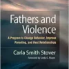 Fathers and Violence: A Program to Change Behavior, Improve Parenting, and Heal Relationships (PDF )