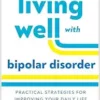 Living Well with Bipolar Disorder: Practical Strategies for Improving Your Daily Life (Guilford Living Well Series) (PDF )