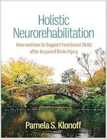 Holistic Neurorehabilitation: Interventions to Support Functional Skills after Acquired Brain Injury (PDF )