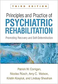 Principles and Practice of Psychiatric Rehabilitation: Promoting Recovery and Self-Determination, 3rd Edition (PDF )