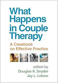 What Happens in Couple Therapy: A Casebook on Effective Practice (PDF )