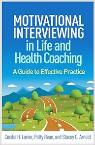 Motivational Interviewing in Life and Health Coaching: A Guide to Effective Practice (Applications of Motivational Interviewing Series) (PDF )