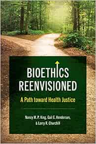 Bioethics Reenvisioned: A Path toward Health Justice (Studies in Social Medicine) (EPUB)