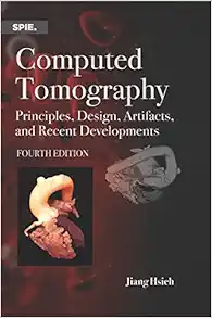Computed Tomography: Principles, Design, Artifacts, and Recent Advances, 4th Edition (PDF )