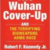 The Wuhan Cover-Up: And the Terrifying Bioweapons Arms Race (Children’s Health Defense) (EPUB)