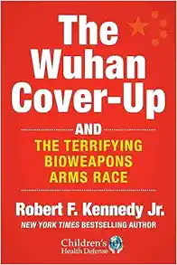 The Wuhan Cover-Up: And the Terrifying Bioweapons Arms Race (Children’s Health Defense) (EPUB)
