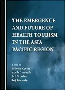 The Emergence and Future of Health Tourism in the Asia Pacific Region (PDF )