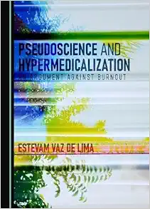 Pseudoscience and Hypermedicalization: An Argument Against Burnout (PDF )