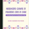 Healthcare Clowns in Palliative Care in Chile: Traveling Together in a Humane Care Triad (PDF )
