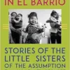 Mutuality in El Barrio: Stories of the Little Sisters of the Assumption Family Health Service (EPUB)