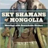 Sky Shamans of Mongolia: Meetings with Remarkable Healers (EPUB)
