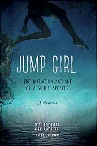 Jump Girl: The Initiation and Art of a Spirit Speaker–A Memoir (EPUB)