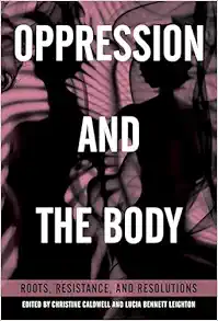 Oppression and the Body: Roots, Resistance, and Resolutions (EPUB)