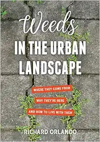 Weeds in the Urban Landscape: Where They Come from, Why They’re Here, and How to Live with Them (EPUB)