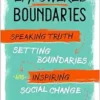 Empowered Boundaries: Speaking Truth, Setting Boundaries, and Inspiring Social Change (EPUB)
