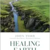 Healing Earth: An Ecologist’s Journey of Innovation and Environmental Stewardship (EPUB)