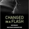 Changed in a Flash: One Woman’s Near-Death Experience and Why a Scholar Thinks It Empowers Us All (EPUB)