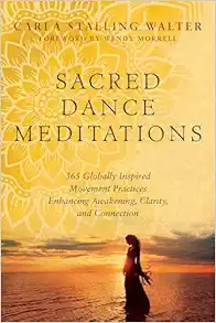 Sacred Dance Meditations: 365 Globally Inspired Movement Practices Enhancing Awakening, Clarity, and Connection (EPUB)