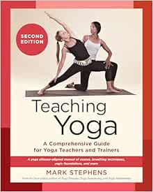 Teaching Yoga, Second Edition: A Comprehensive Guide for Yoga Teachers and Trainers: A Yoga Alliance-Aligned Manual of Asanas, Breathing Techniques, Yogic Foundations, and More, 2nd Edition (EPUB)