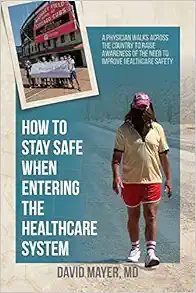 How to Stay Safe When Entering the Healthcare System: A Physician Walks across the Country to Raise Awareness of the Need to Improve Healthcare Safety (EPUB)