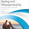 Seating and Wheeled Mobility: A Clinical Resource Guide, 2nd Edition (EPUB)