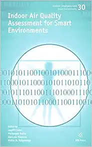 Indoor Air Quality Assessment for Smart Environments (Ambient Intelligence and Smart Environments, 30) (PDF)